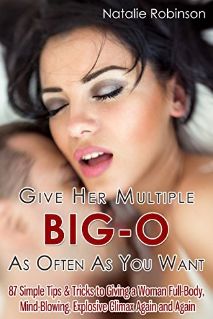Give Her Multiple Big-O As Often As You Want by Natalie Robinson