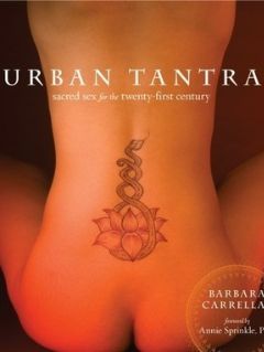 Urban Tantra, Second Edition: Sacred Sex for the Twenty-First Century by Barbara Carrellas